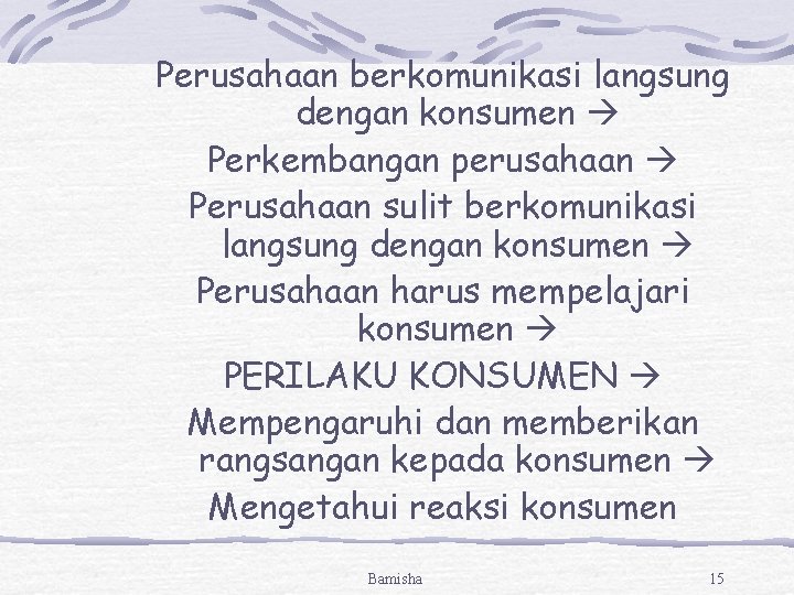 Perusahaan berkomunikasi langsung dengan konsumen Perkembangan perusahaan Perusahaan sulit berkomunikasi langsung dengan konsumen Perusahaan