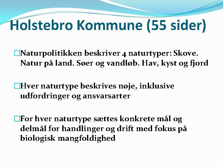 Holstebro Kommune (55 sider) �Naturpolitikken beskriver 4 naturtyper: Skove. Natur på land. Søer og