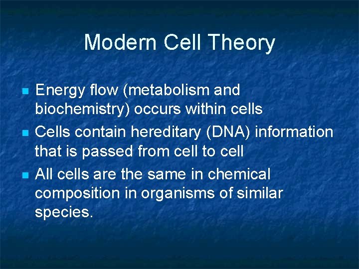 Modern Cell Theory n n n Energy flow (metabolism and biochemistry) occurs within cells