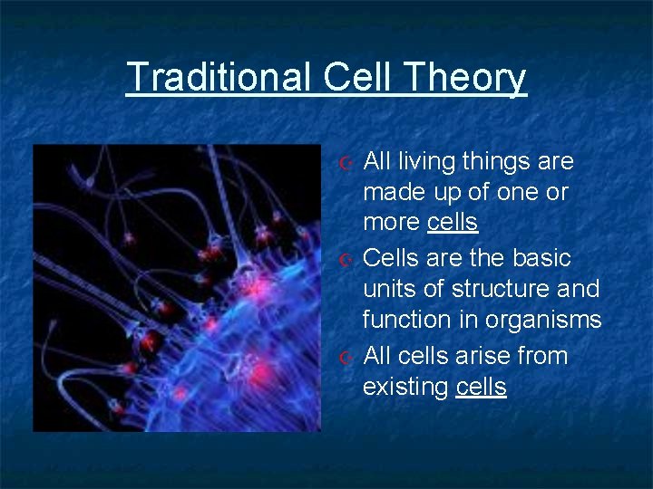 Traditional Cell Theory All living things are made up of one or more cells