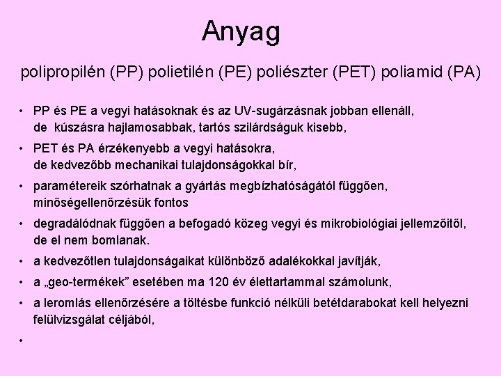 Anyag polipropilén (PP) polietilén (PE) poliészter (PET) poliamid (PA) • PP és PE a