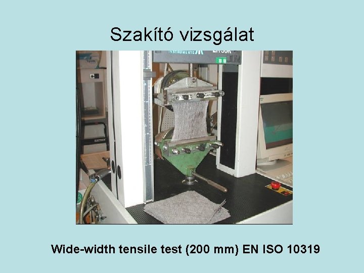 Szakító vizsgálat Wide-width tensile test (200 mm) EN ISO 10319 