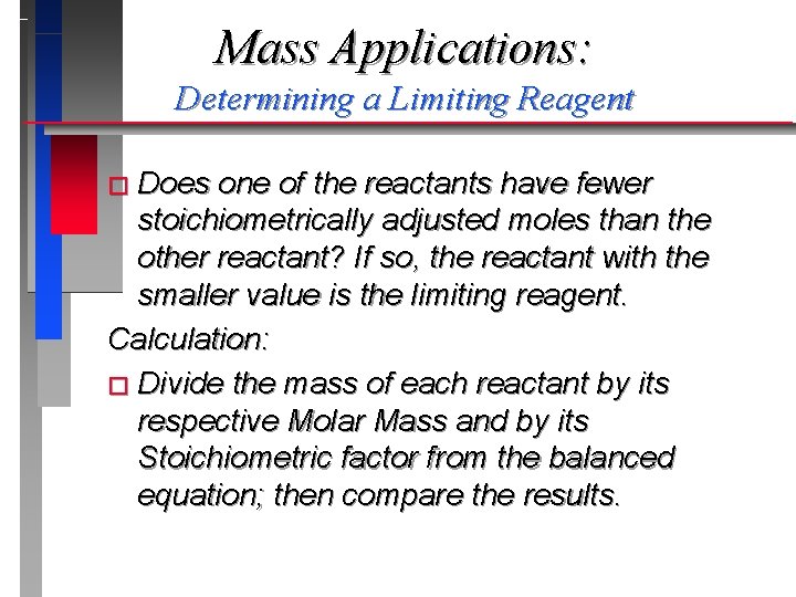 Mass Applications: Determining a Limiting Reagent � Does one of the reactants have fewer