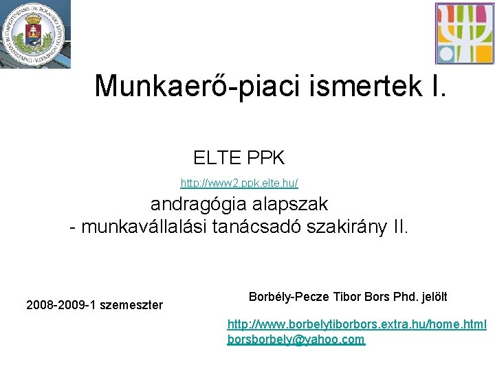 Munkaerő-piaci ismertek I. ELTE PPK http: //www 2. ppk. elte. hu/ andragógia alapszak -