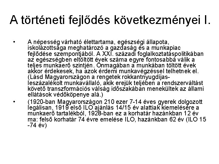 A történeti fejlődés következményei I. • • A népesség várható élettartama, egészségi állapota, iskolázottsága