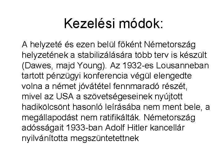 Kezelési módok: A helyzeté és ezen belül főként Németország helyzetének a stabilizálására több terv