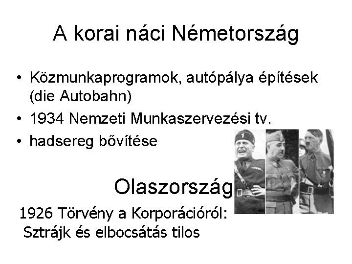 A korai náci Németország • Közmunkaprogramok, autópálya építések (die Autobahn) • 1934 Nemzeti Munkaszervezési