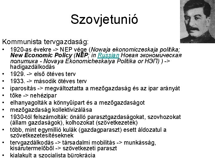 Szovjetunió Kommunista tervgazdaság: • 1920 -as évekre -> NEP vége (Nowaja ekonomiczeskaja politika; New