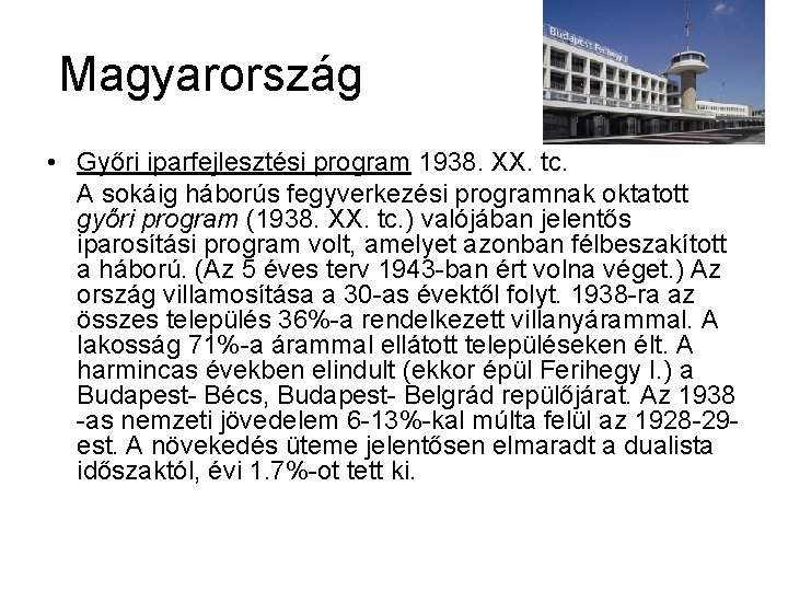 Magyarország • Győri iparfejlesztési program 1938. XX. tc. A sokáig háborús fegyverkezési programnak oktatott