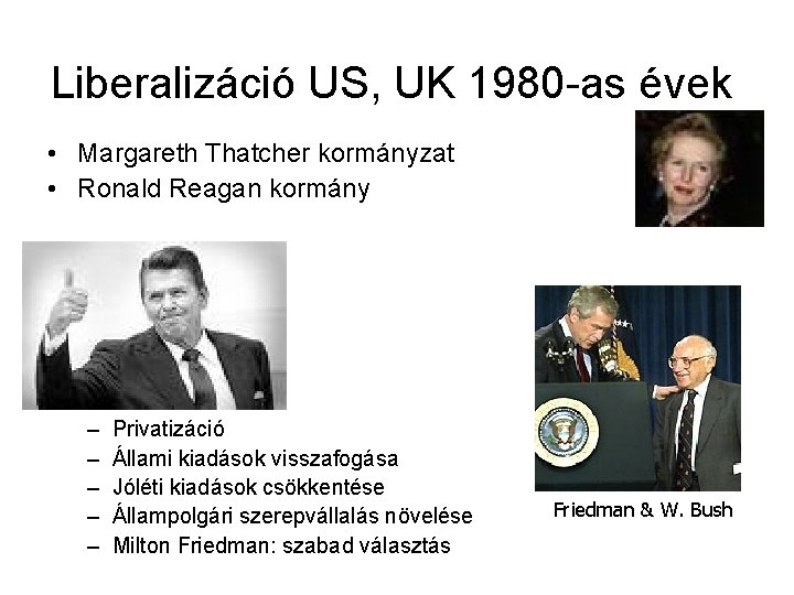 Liberalizáció US, UK 1980 -as évek • Margareth Thatcher kormányzat • Ronald Reagan kormány