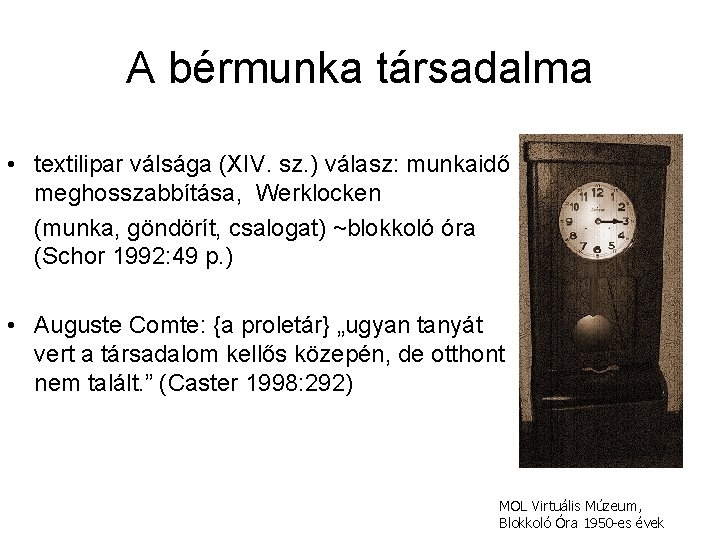 A bérmunka társadalma • textilipar válsága (XIV. sz. ) válasz: munkaidő meghosszabbítása, Werklocken (munka,