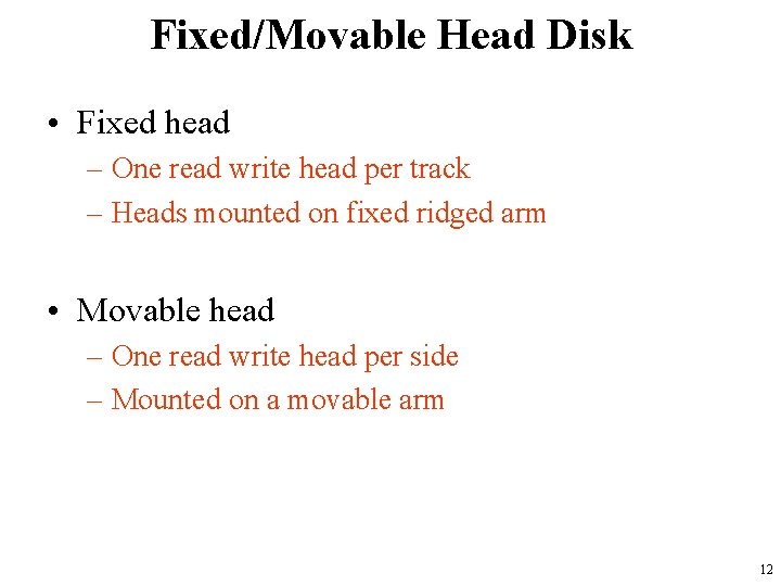 Fixed/Movable Head Disk • Fixed head – One read write head per track –