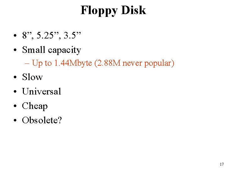 Floppy Disk • 8”, 5. 25”, 3. 5” • Small capacity – Up to Floppy Disk • 8”, 5. 25”, 3. 5” • Small capacity – Up to