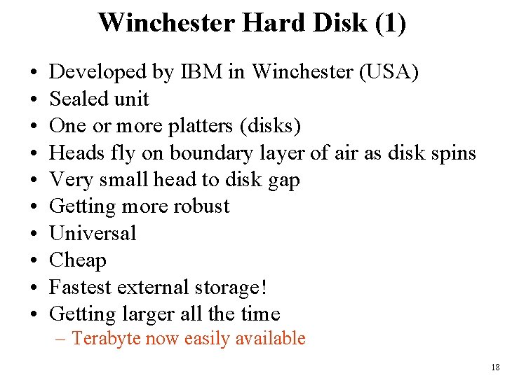 Winchester Hard Disk (1) • • • Developed by IBM in Winchester (USA) Sealed