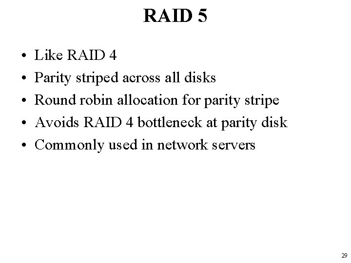 RAID 5 • • • Like RAID 4 Parity striped across all disks Round RAID 5 • • • Like RAID 4 Parity striped across all disks Round