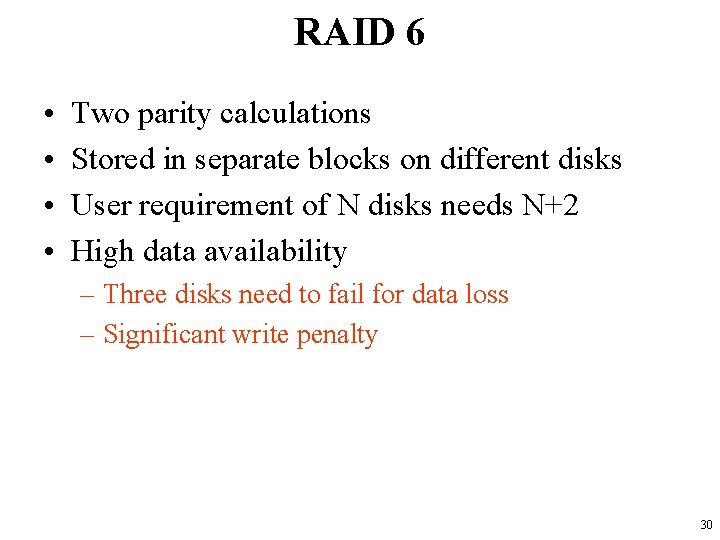 RAID 6 • • Two parity calculations Stored in separate blocks on different disks RAID 6 • • Two parity calculations Stored in separate blocks on different disks