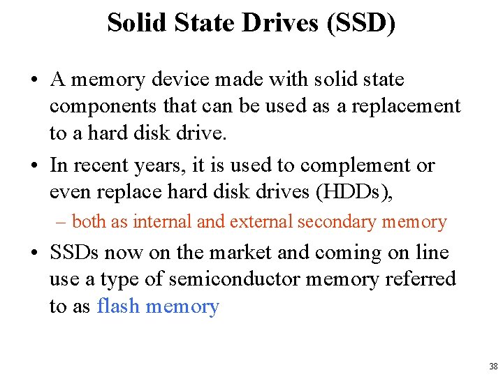 Solid State Drives (SSD) • A memory device made with solid state components that