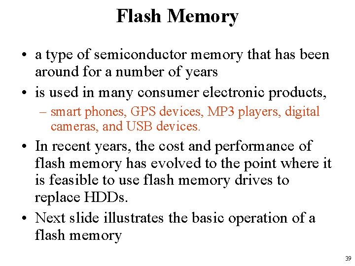 Flash Memory • a type of semiconductor memory that has been around for a