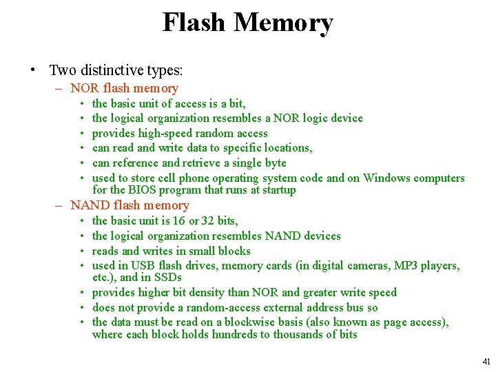 Flash Memory • Two distinctive types: – NOR flash memory • • • the