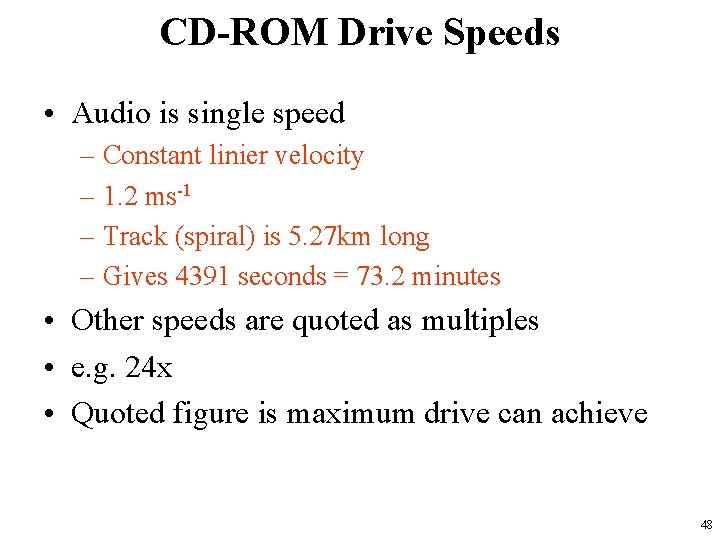 CD-ROM Drive Speeds • Audio is single speed – Constant linier velocity – 1.