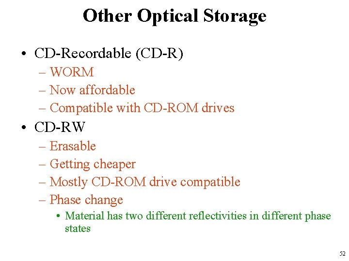 Other Optical Storage • CD-Recordable (CD-R) – WORM – Now affordable – Compatible with