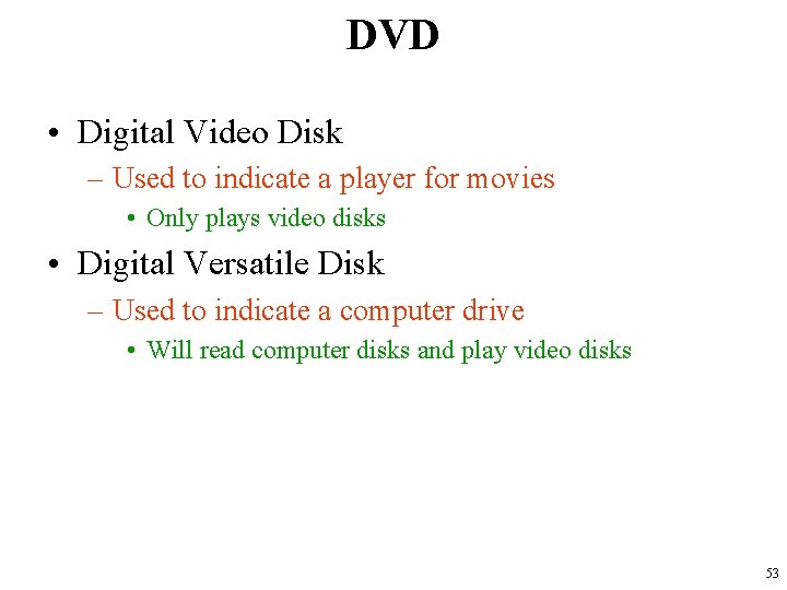 DVD • Digital Video Disk – Used to indicate a player for movies •