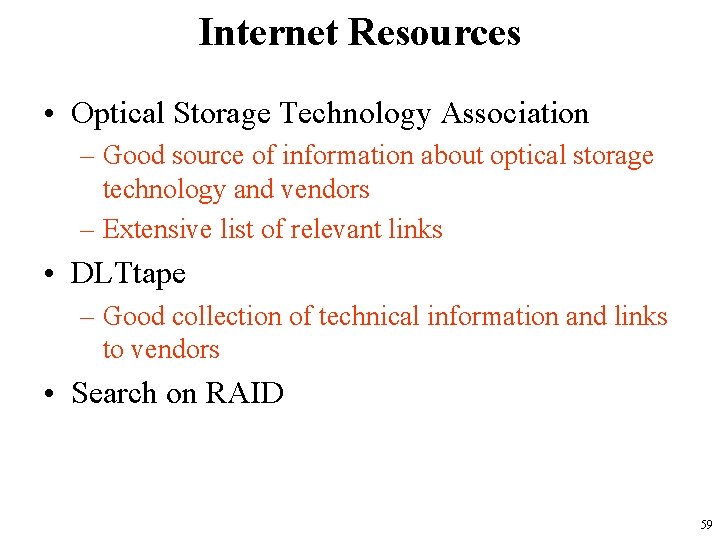 Internet Resources • Optical Storage Technology Association – Good source of information about optical