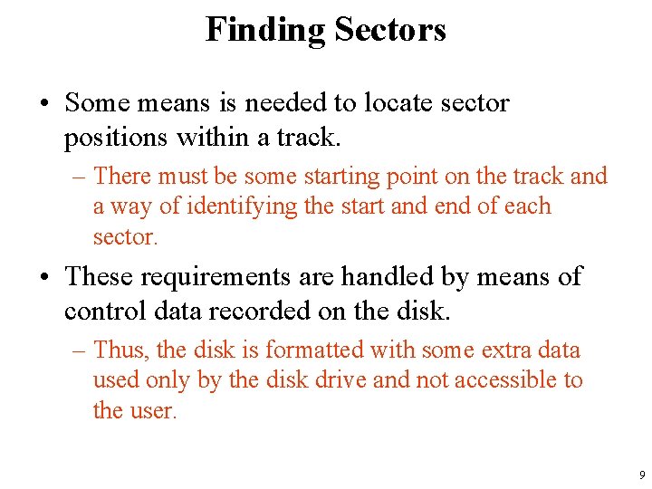 Finding Sectors • Some means is needed to locate sector positions within a track.