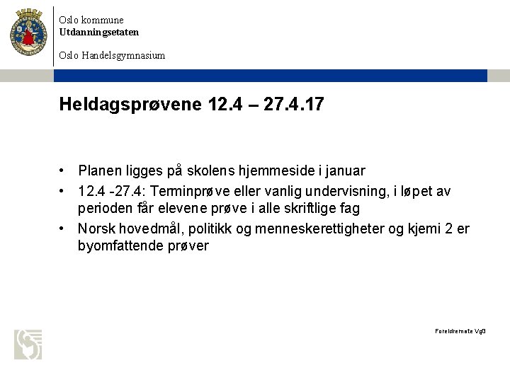 Oslo kommune Utdanningsetaten Oslo Handelsgymnasium Heldagsprøvene 12. 4 – 27. 4. 17 • Planen
