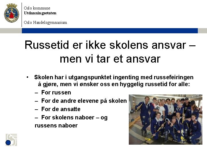 Oslo kommune Utdanningsetaten Oslo Handelsgymnasium Russetid er ikke skolens ansvar – men vi tar