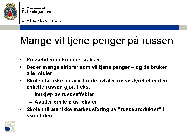 Oslo kommune Utdanningsetaten Oslo Handelsgymnasium Mange vil tjene penger på russen • Russetiden er