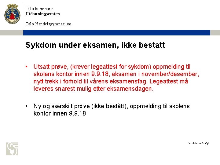 Oslo kommune Utdanningsetaten Oslo Handelsgymnasium Sykdom under eksamen, ikke bestått • Utsatt prøve, (krever