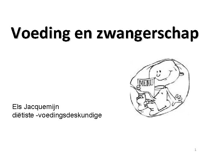 Voeding en zwangerschap Els Jacquemijn diëtiste -voedingsdeskundige 1 