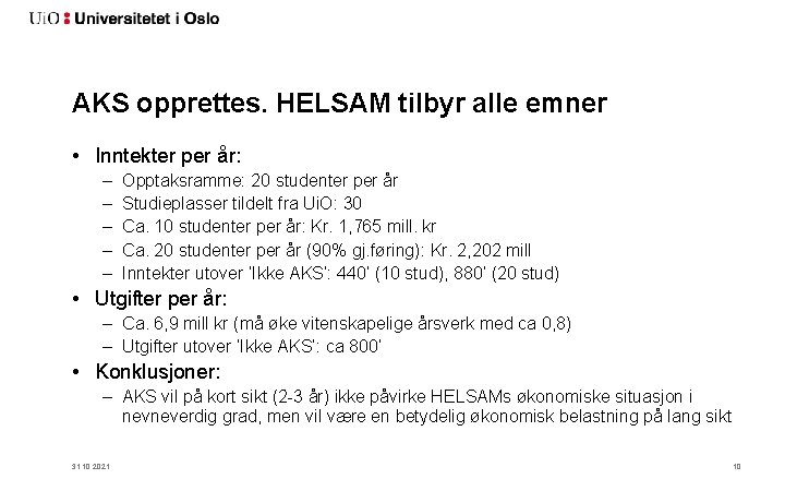 AKS opprettes. HELSAM tilbyr alle emner • Inntekter per år: – – – Opptaksramme: