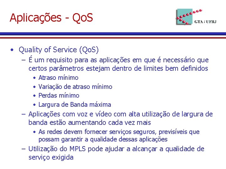 Aplicações - Qo. S • Quality of Service (Qo. S) – É um requisito
