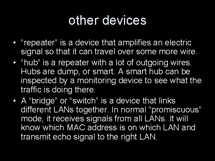 other devices • “repeater” is a device that amplifies an electric signal so that