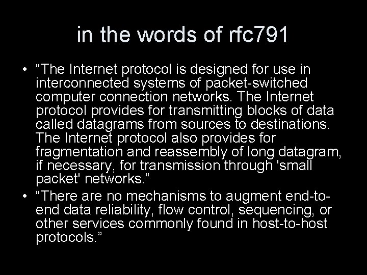 in the words of rfc 791 • “The Internet protocol is designed for use