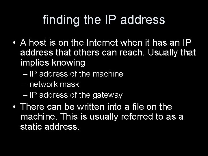 finding the IP address • A host is on the Internet when it has