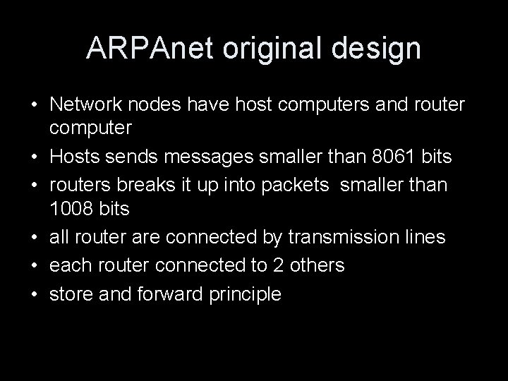 ARPAnet original design • Network nodes have host computers and router computer • Hosts