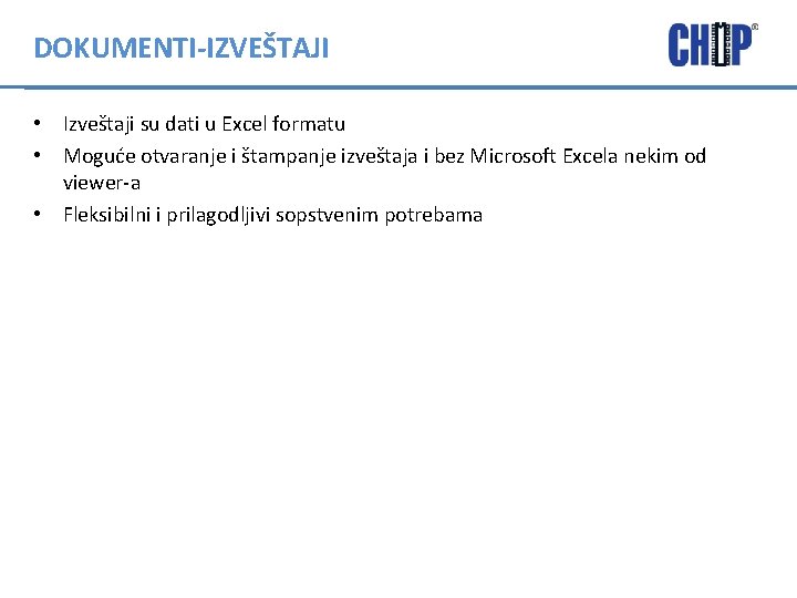 DOKUMENTI-IZVEŠTAJI • Izveštaji su dati u Excel formatu • Moguće otvaranje i štampanje izveštaja