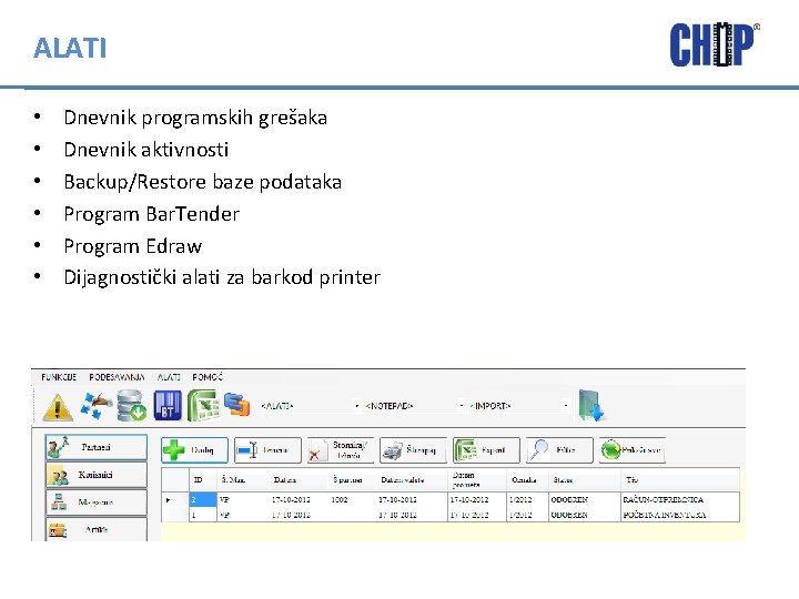 ALATI • • • Dnevnik programskih grešaka Dnevnik aktivnosti Backup/Restore baze podataka Program Bar.