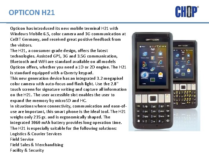 OPTICON H 21 Opticon has introduced its new mobile terminal H 21 with Windows
