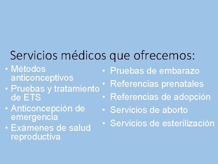 Servicios médicos que ofrecemos: • Métodos • anticonceptivos • • Pruebas y tratamiento •