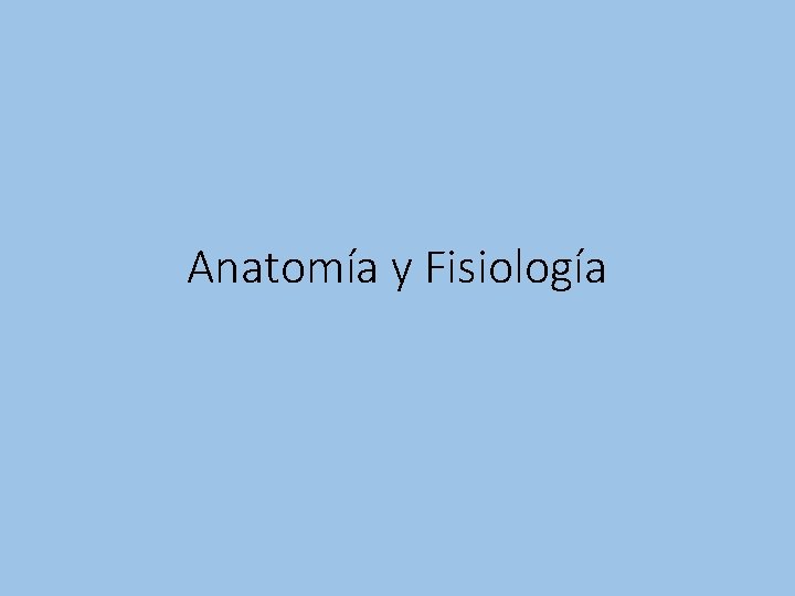 Anatomía y Fisiología 