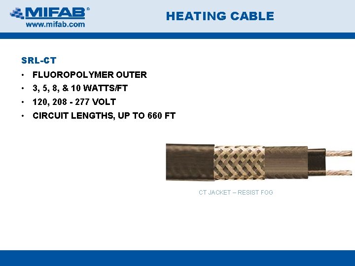 HEATING CABLE SRL-CT • • FLUOROPOLYMER OUTER 3, 5, 8, & 10 WATTS/FT 120,