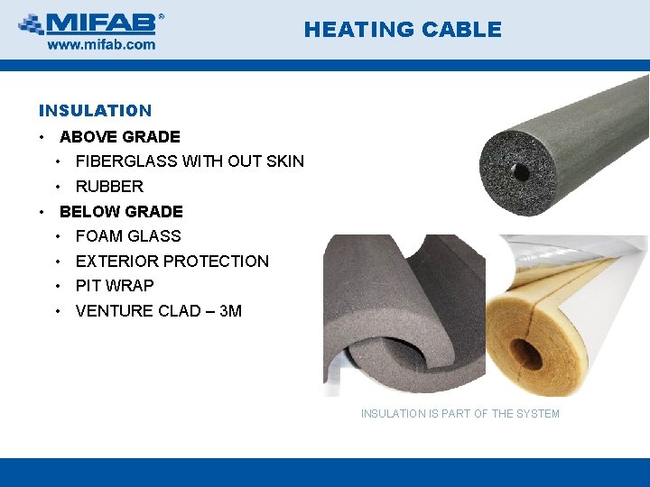HEATING CABLE INSULATION • ABOVE GRADE • FIBERGLASS WITH OUT SKIN • RUBBER •