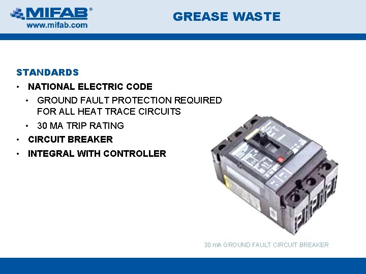 GREASE WASTE STANDARDS • NATIONAL ELECTRIC CODE • GROUND FAULT PROTECTION REQUIRED FOR ALL