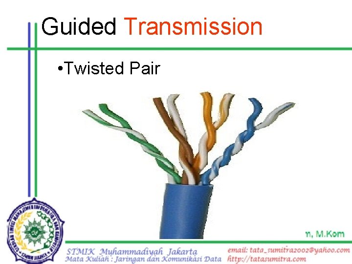 Guided Transmission • Twisted Pair 