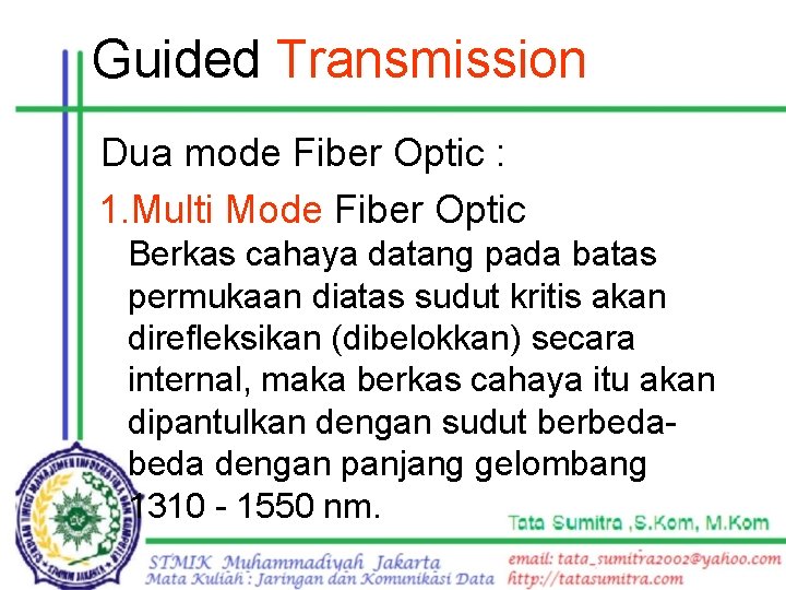 Guided Transmission Dua mode Fiber Optic : 1. Multi Mode Fiber Optic Berkas cahaya
