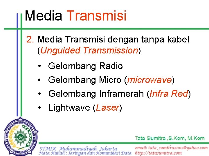 Media Transmisi 2. Media Transmisi dengan tanpa kabel (Unguided Transmission) • • Gelombang Radio